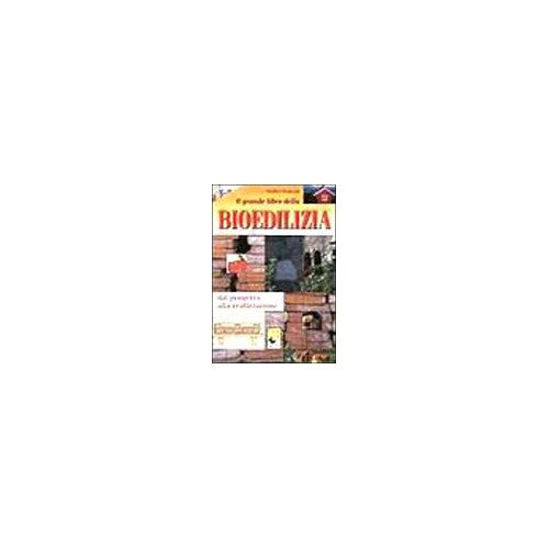 Il grande libro della bioedilizia Dal pro - Pedrotti, Walter