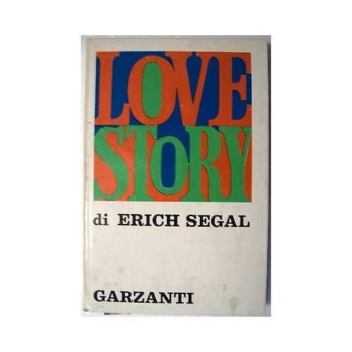 Libro - Erich Segal: Love Story Ed Garzanti A57 - AA VV