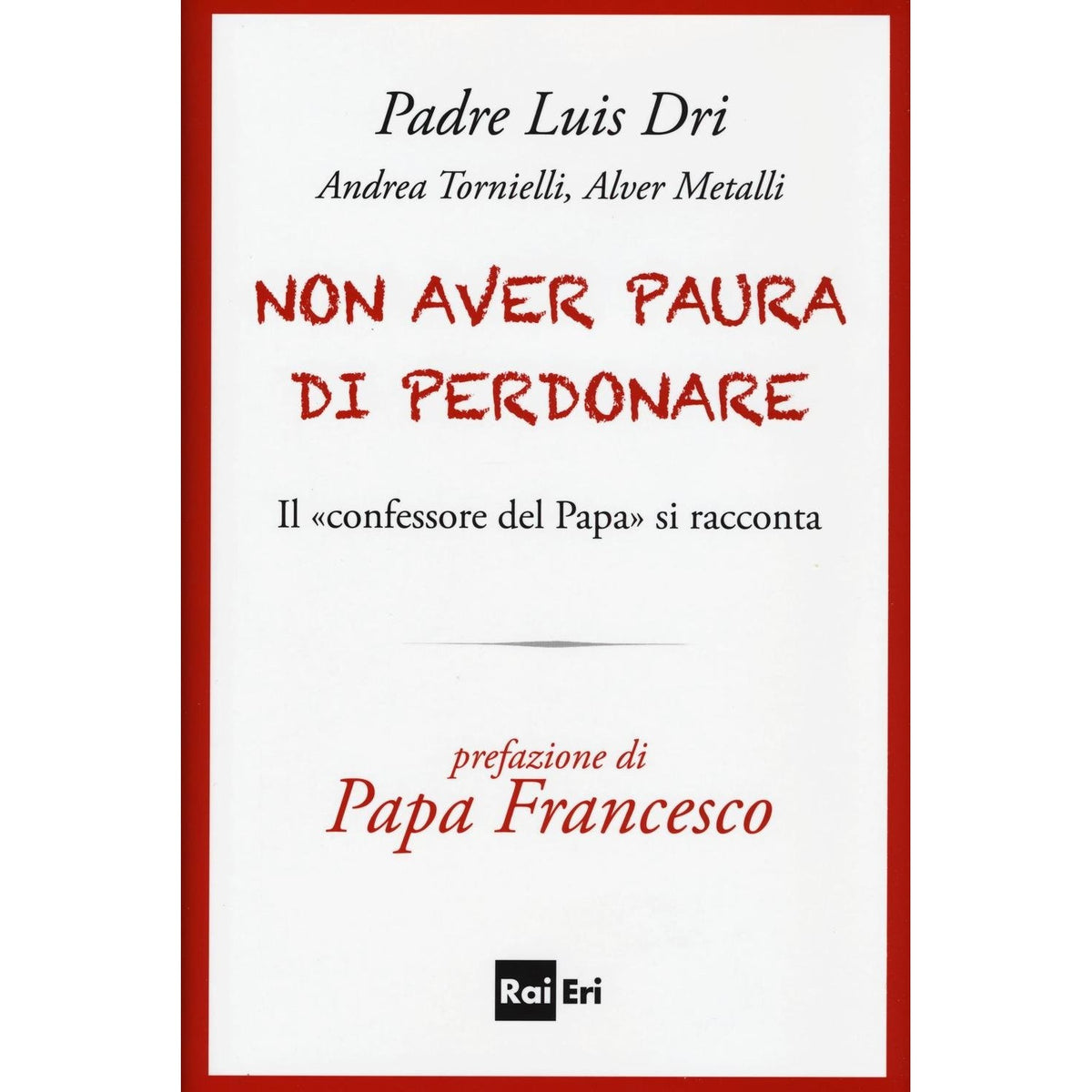 Libro - Non aver paura di perdonare Il «confesso - Tornielli, Andrea