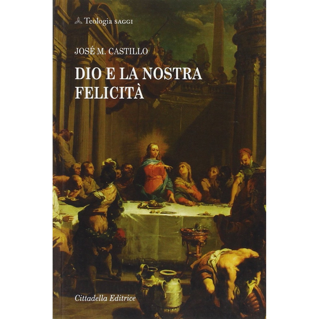 Libro - Dio e la nostra felicità - Castillo, José Maria