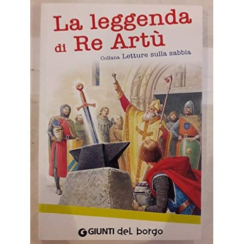 Libro - La leggenda di re artù Ed Illustrata color Giunti del borgo