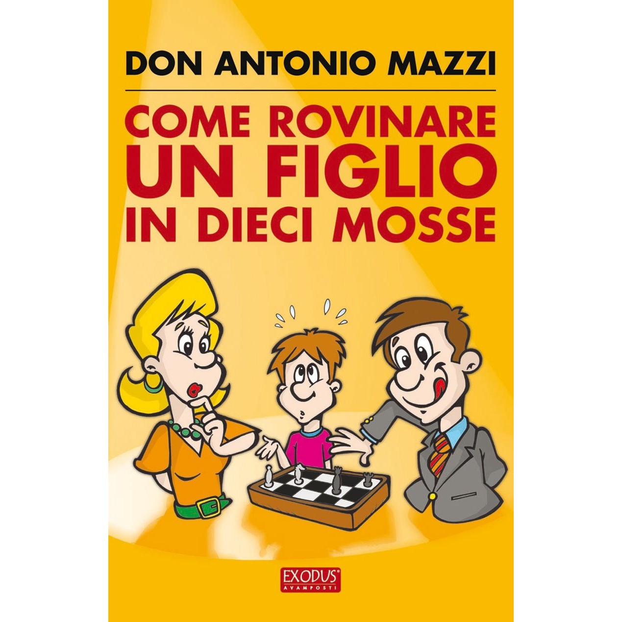Libro - Come rovinare un figlio in dieci mosse - Mazzi, Antonio