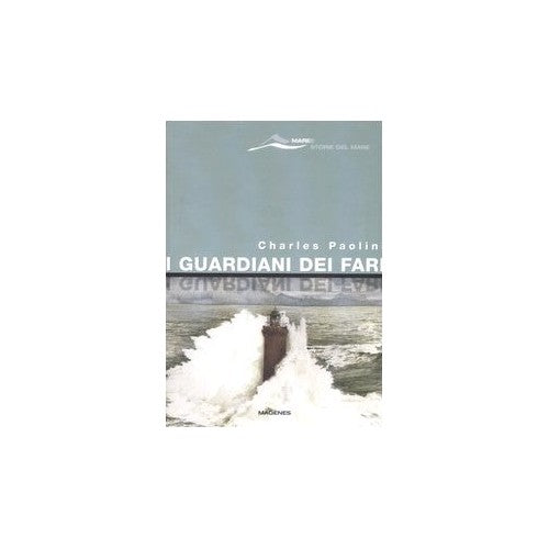 Libro - I guardiani dei fari Sentinelle del mare - Paolini, Charles