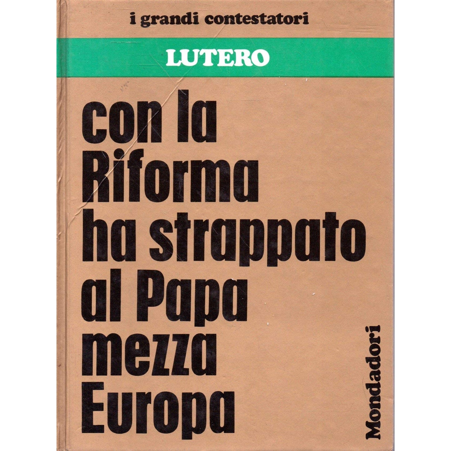 Libro - Con la riforma ha strappato al Papa mezza Europa - Lutero