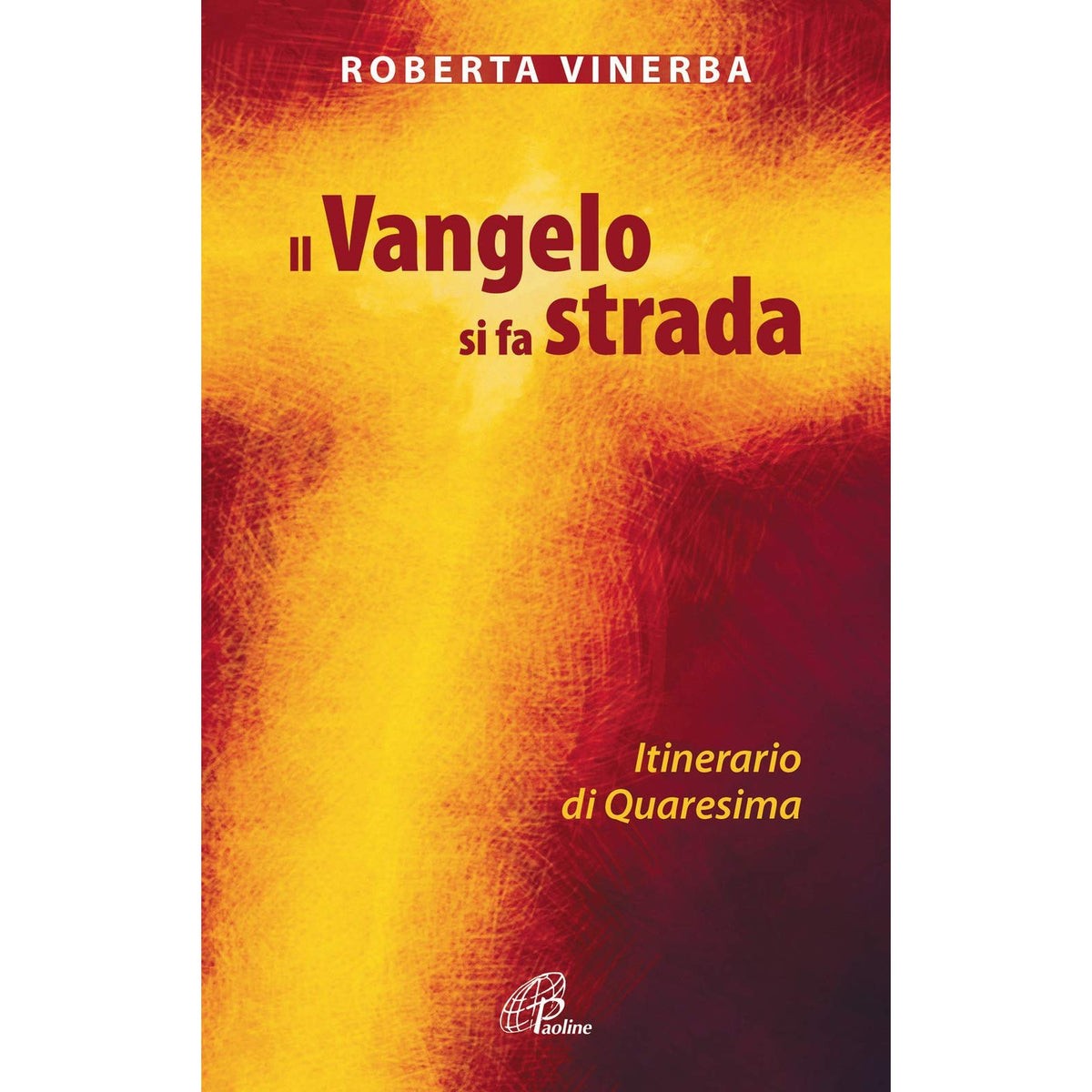 Libro - Il Vangelo si fa strada Itinerario di Quaresima - Vinerba,