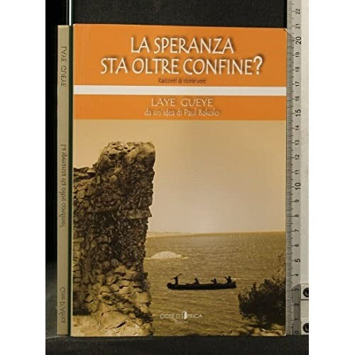 Libro - LA SPERANZA STA OLTRE CONFINE? - Laye, Gueye