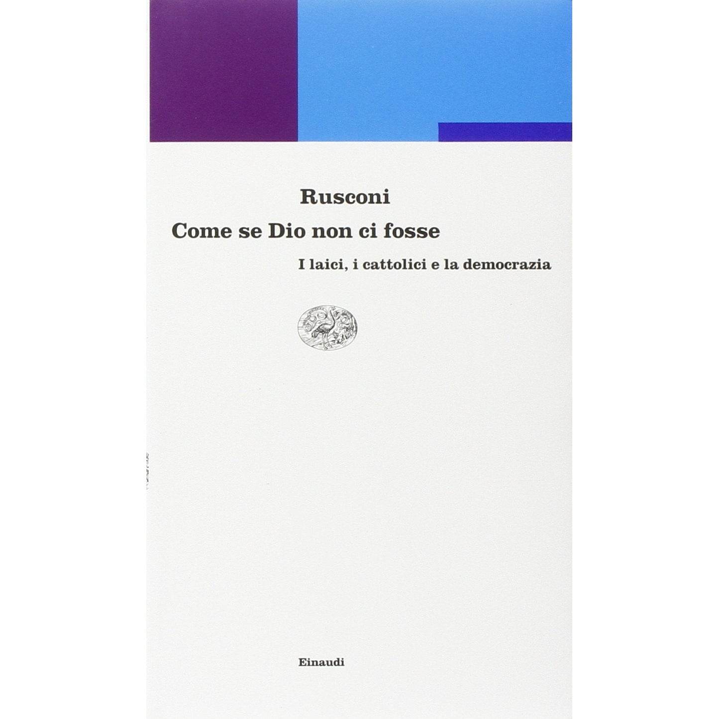 Libro - Come se Dio non ci fosse I laici, i c - Rusconi, Gian Enrico
