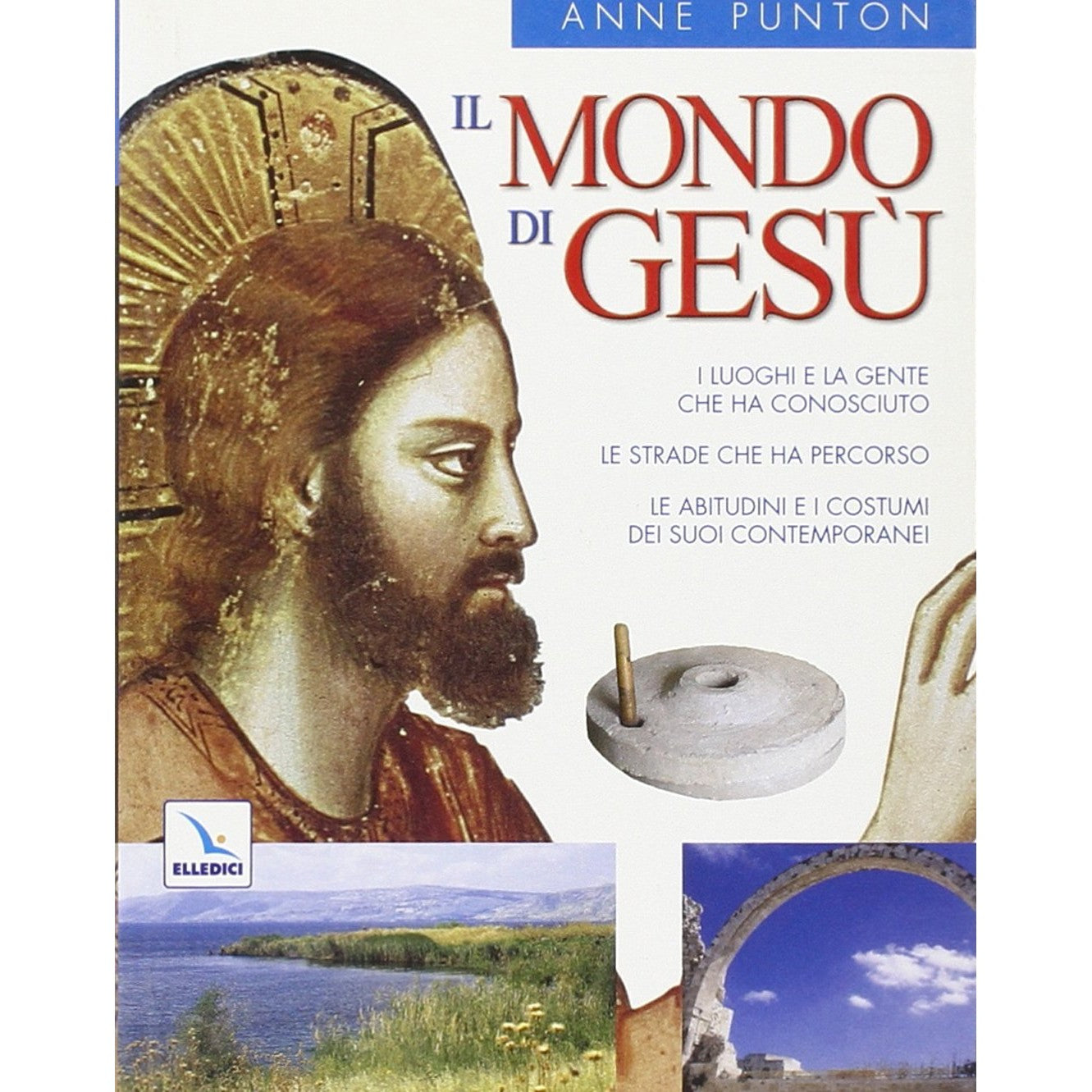 Libro - Il mondo di Gesù I luoghi e gente che ha cono - Punton, Anne