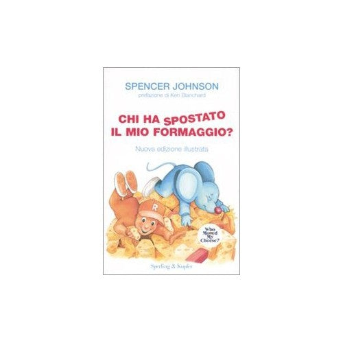 Libro - Chi ha spostato il mio formaggio? Ediz illustrata - Johnson,