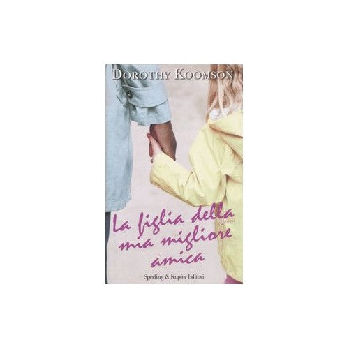 Libro - La figlia della mia migliore amica - Koomson, Dorothy