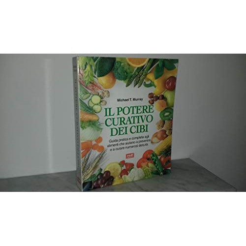 Libro - IL POTERE CURATIVO DEI CIBI Guida pratica e completa agli al