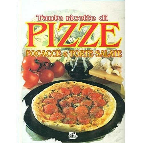 Libro - Tante ricette di pizze, focacce e torte salate - aa.vv