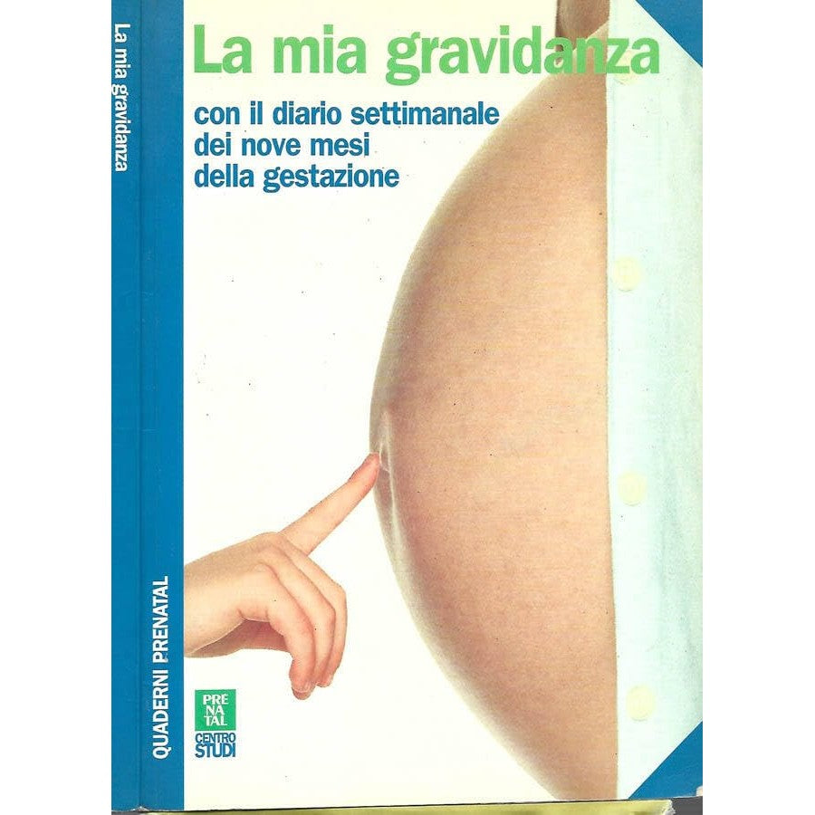 Libro - La mia gravidanza Con il diario settimanale dei nove mesi de