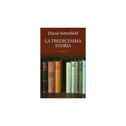 Libro - La tredicesima storia (Oscar grandi bestsellers) di Setterfi