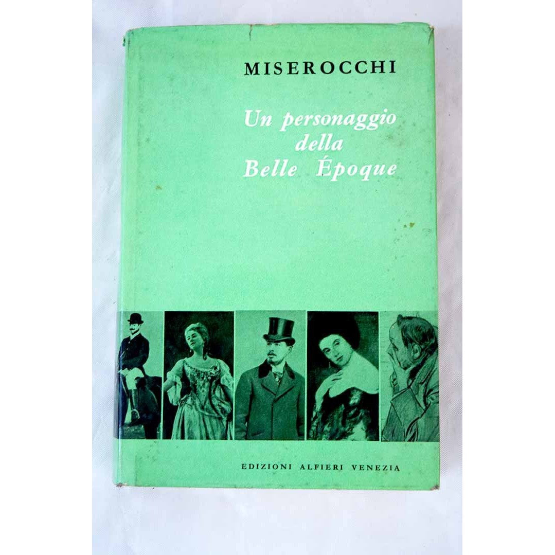 Libro - Un Personaggio Della Bella Epoque - Miserocchi, Manlio