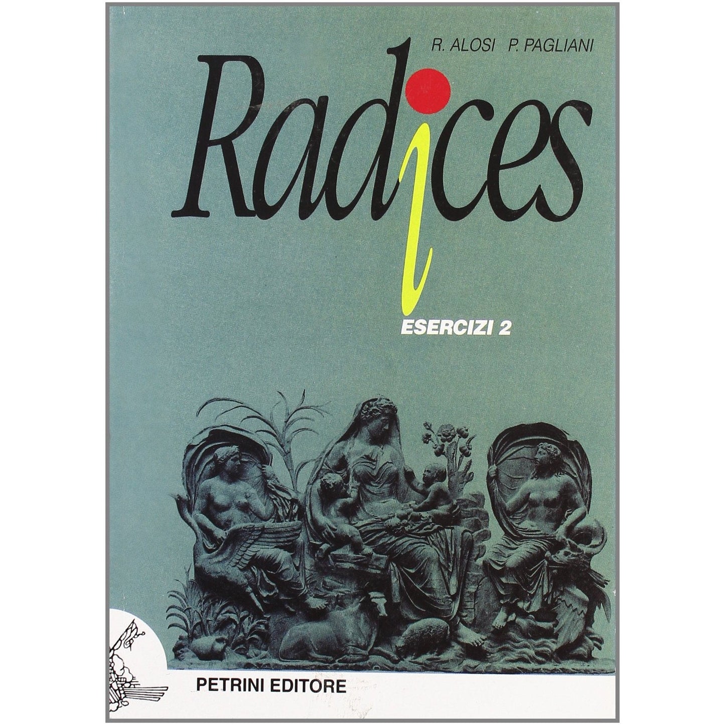 Libro - Radjces Esercizi Per le Scuole superiori (Vol 2) - Alosi, R