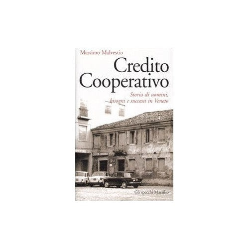 Libro - Credito cooperativo Storia di uomini, b - Malvestio, Massimo