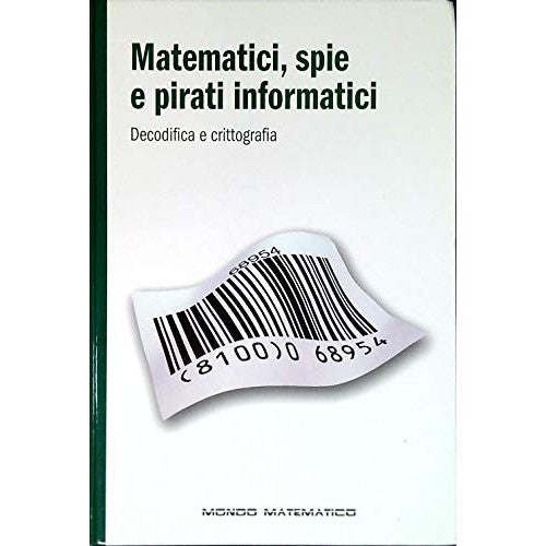 Libro - Matematici, spie e pirati informatici - aa.vv