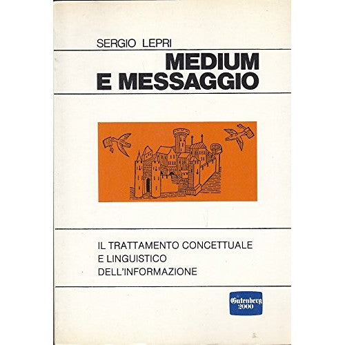 Book - L- MEDIUM AND MESSAGE - SERGIO LEPRI - GUTENBERG 2000 --- 1986 - B - ZCS