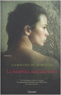 Libro - La bambina nata due volte - De Robertis, Carolina