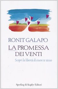 Libro - La promessa dei venti. Scopri la libertà di essere t - Galapo, Ronit