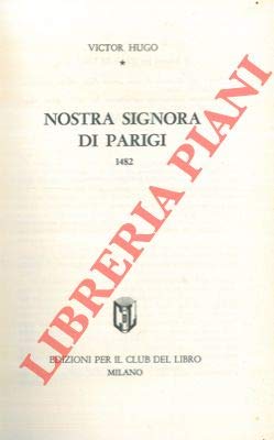 Libro - Nostra Signora di Parigi. 1482. - HUGO Victor -