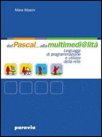 Libro - Dal Pascal alla multimedi@lità. Per le Scuole superiori - Masini, Mara