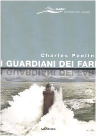 Libro - I guardiani dei fari. Sentinelle del mare. Storie e - Paolini, Charles