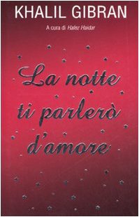 Libro - La notte ti parlerò d'amore - Gibran, Kahlil