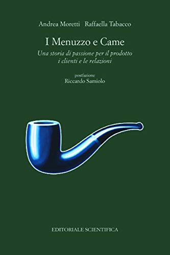 Libro - I Menuzzo e Came. Una storia di passione per il prod - Moretti, Andrea