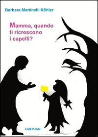 Libro - Mamma, quando ti ricrescono i capelli? La mia esperienza con il tumore al seno - Martinelli Köhler, Barbara