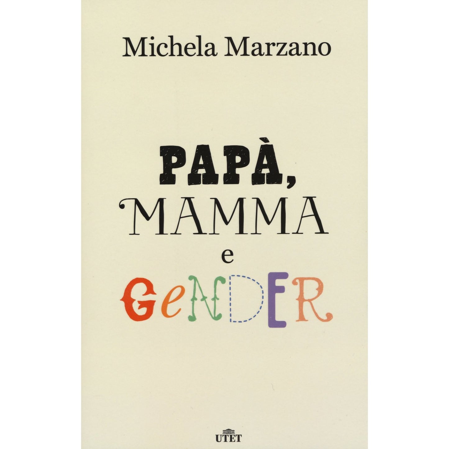 Libro - Papà, mamma e gender - Marzano, Michela
