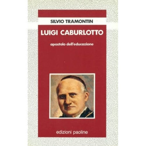 Libro - Luigi Caburlotto, apostolo dell'educazione - Tramontin, Sil