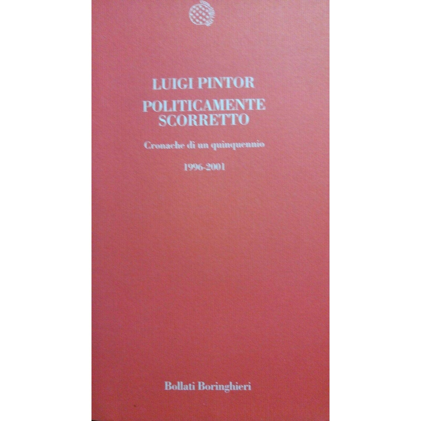 Libro - Politicamente scorretto Cronache di un quinq - Pintor, Luigi