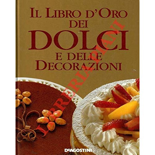 Il libro d'oro dei dolci e delle decorazio - Gianna, Brocato