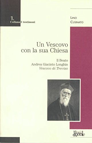 Libro - Un vescovo con la sua Chiesa. Il beato Andrea Giacin - Cusinato, Lino