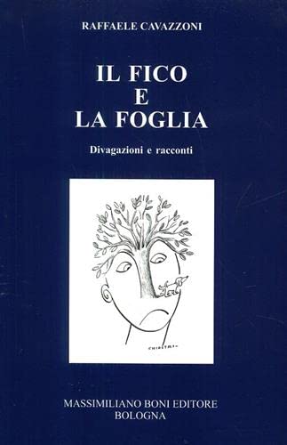 Libro - Il fico e la foglia. Divagazioni e racconti. - Cavazzoni, Raffaele