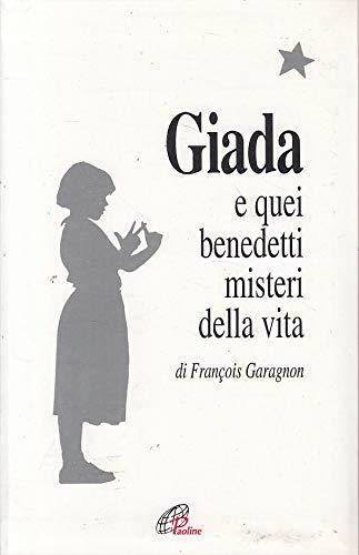 Libro - Giada e quei benedetti misteri della vita - Garagnon, François