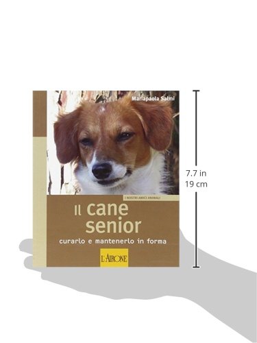 Libro - Il cane senior Curarlo e mantenerlo in f - Salmi, Mariapaola
