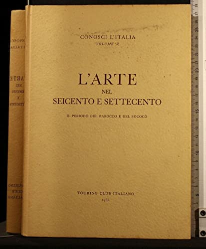 Libro - L'ARTE NEL SEICENTO E SETTECENTO VOL X IL PERIODO DEL BAROCCO E - AA.VV