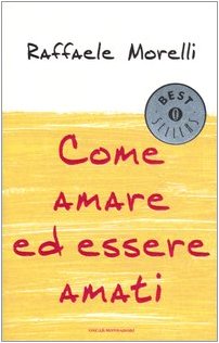 Libro - Come amare ed essere amati - Morelli, Raffaele