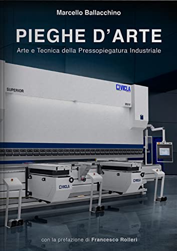Libro - Pieghe d'arte. Arte e tecnica della pressopiegatura - Ballacchino, Marcello
