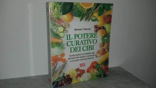 Libro - IL POTERE CURATIVO DEI CIBI. Guida pratica e completa agli alimenti che aiutano - Michael T. Murray.