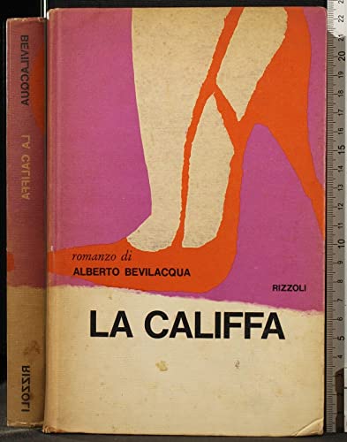 Libro - LA CALIFFA. ALBERTO BEVILACQUA. RIZZOLI. 1ED. - Alberto Bevilacqua