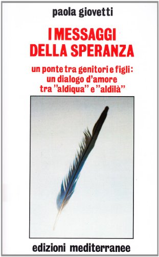 Libro - I messaggi della speranza. Un ponte tra genitori e f - Giovetti, Paola