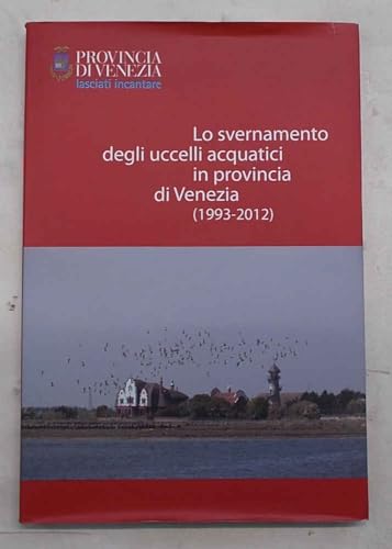 Lo svernamento degli uccelli acquatici in provincia di Venezia (1993-2012).