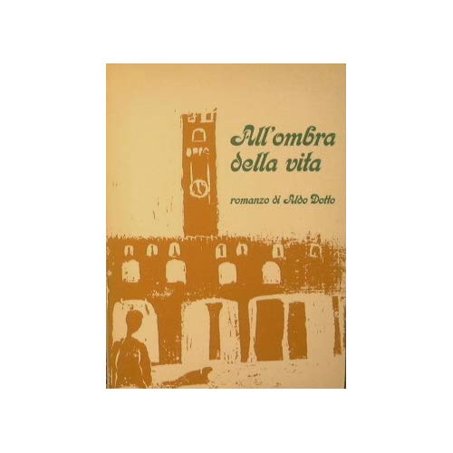 Libro - All' ombra della vita Dotto Aldo [Cop