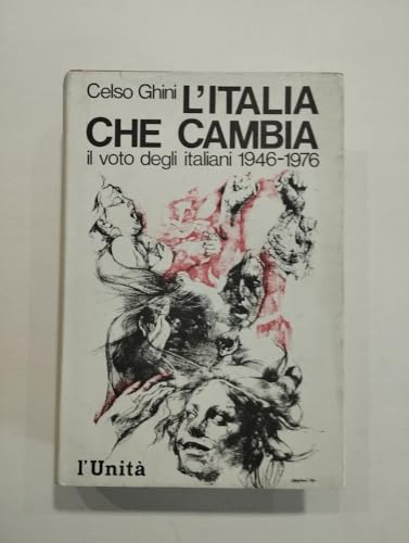 Libro - L'Italia che cambia. Il voto degli italiani. 1946-1976 - GHINI CELSO