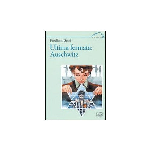 Libro - Ultima fermata: Auschwitz Storia di un rag - Sessi, Frediano