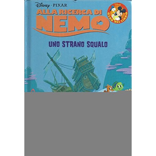 Libro - Walt Disney: Alla Ricerca Di Nemo Uno Strano Squalo, - AA VV
